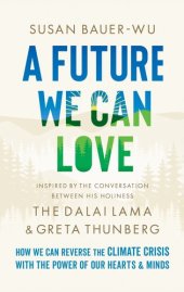 book A Future We Can Love: How We Can Reverse the Climate Crisis with the Power of Our Hearts and Minds