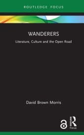 book Wanderers: Literature, Culture and the Open Road