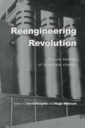 book The Reengineering Revolution : Critical Studies of Corporate Change