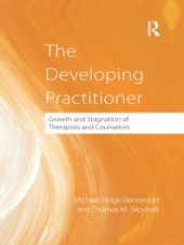 book The Developing Practitioner : Growth and Stagnation of Therapists and Counselors