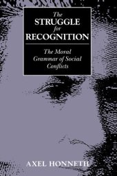 book The Struggle for Recognition: The Moral Grammar of Social Conflicts