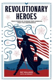 book Revolutionary Heroes: True Stories of Courage from America's Fight for Independence