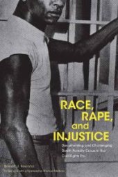 book Race, Rape, and Injustice : Documenting and Challenging Death Penalty Cases in the Civil Rights Era