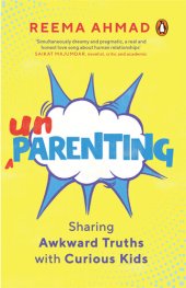 book Unparenting: Sharing Awkward Truths with Curious Kids