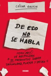 book De eso no se habla... pero en este libro se responden 51 preguntas sobre sexualidad, placer y deseo