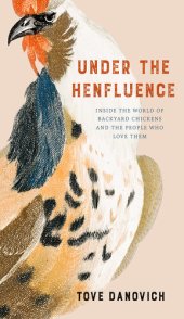 book Under the Henfluence: Inside the World of Backyard Chickens and the People Who Love Them