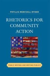 book Rhetorics for Community Action : Public Writing and Writing Publics