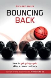 book Bouncing Back : How to get going again after a career setback