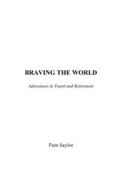 book Braving the World: Adventures in Travel and Retirement