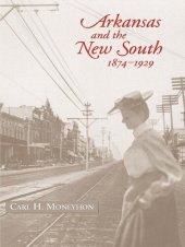 book Arkansas and the New South, 1874–1929