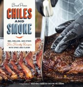 book Chiles and Smoke: BBQ, Grilling, and Other Fire-Friendly Recipes with Spice and Flavor