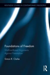 book Foundations of Freedom : Welfare-Based Arguments Against Paternalism