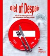 book Diet of Despair : A Book about Eating Disorders for Young People and Their Families