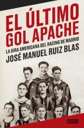 book El último gol apache: La gira americana del Racing de Madrid