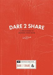 book Dare 2 Share: a Field Guide to Sharing Your Faith