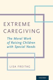 book Extreme Caregiving: The Moral Work of Raising Children with Special Needs