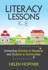 book Literacy Lessons, K-8 : Connecting Activities to Standards and Students to Communities