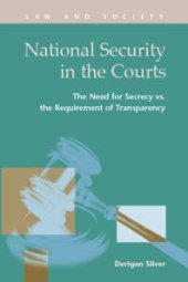 book National Security in the Courts : The Need for Secrecy vs. the Requirement of Transparency