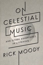 book On Celestial Music: And Other Adventures in Listening