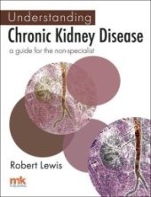 book Understanding Chronic Kidney Disease : A guide for the non-specialist