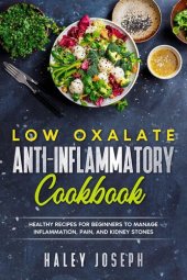 book Low Oxalate Anti-Inflammatory Cookbook: Healthy Recipes for Beginners to Manage Inflammation, Pain, and Kidney Stones.