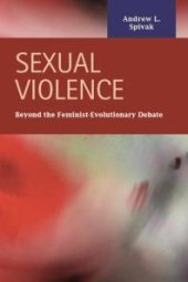 book Sexual Violence : Beyond the Feminist-Evolutionary Debate