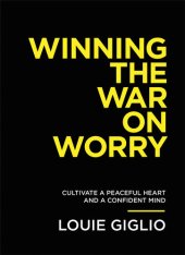 book Winning the War on Worry: Cultivate a Peaceful Heart and a Confident Mind