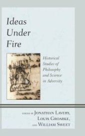 book Ideas Under Fire : Historical Studies of Philosophy and Science in Adversity