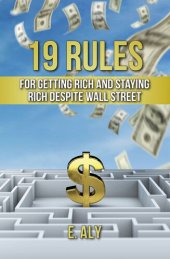 book 19 Rules for Getting Rich and Staying Rich Despite Wall Street