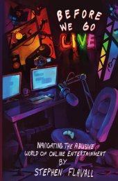 book Before We Go Live: Navigating the Abusive World of Online Entertainment