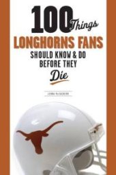 book 100 Things Longhorns Fans Should Know & Do Before They Die