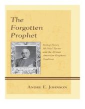 book The Forgotten Prophet : Bishop Henry Mcneal Turner and the African American Prophetic Tradition