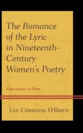 book The Romance of the Lyric in Nineteenth-Century Women's Poetry : Experiments in Form