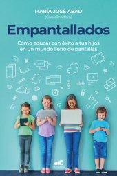 book Empantallados: Cómo educar con éxito a tus hijos en un mundo lleno de pantallas