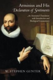 book Arminius and His Declaration of Sentiments : An Annotated Translation with Introduction and Theological Commentary