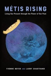 book Métis Rising: Living Our Present Through the Power of Our Past