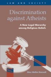 book Discrimination against Atheists : A New Legal Hierarchy among Religious Beliefs