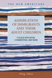 book Assimilation of Immigrants and Their Adult Children : College Education, Cohabitation, and Work