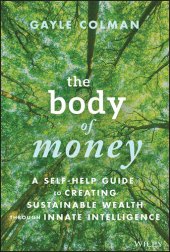 book The Body of Money: A Self-Help Guide to Creating Sustainable Wealth through Innate Intelligence