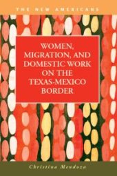 book Women, Migration, and Domestic Work on the Texas-Mexico Border