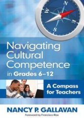 book Navigating Cultural Competence in Grades 6-12 : A Compass for Teachers