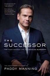 book The Successor: The High-Stakes Life of Lachlan Murdoch