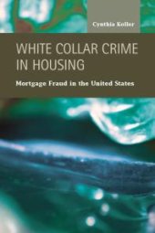 book White Collar Crime in Housing : Mortgage Fraud in the United States