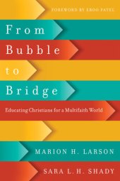 book From Bubble to Bridge: Educating Christians for a Multifaith World