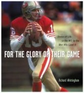 book For the Glory of Their Game : Stories of Life in the NFL by the Men Who Lived It