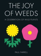 book The Joy of Weeds: A Celebration of Wild Plants