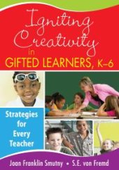 book Igniting Creativity in Gifted Learners, K-6 : Strategies for Every Teacher