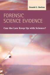 book Forensic Science Evidence : Can the Law Keep Up with Science