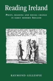 book Reading Ireland : Print, Reading and Social Change in Early Modern Ireland