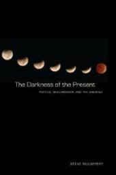 book The Darkness of the Present : Poetics, Anachronism, and the Anomaly